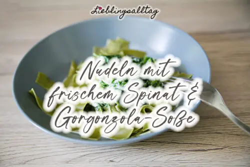 Rezept: Nudeln mit frischem Spinat & Gorgonzola-Soße