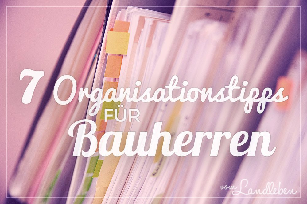 Organisationstipps für Bauherren