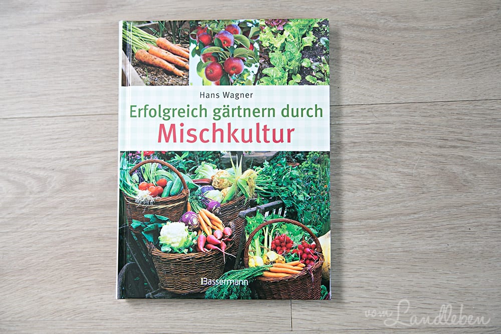 Rezension: Erfolgreich gärtnern durch Mischkultur – Hans Wagner