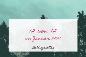 12 von 12 im Januar 2021