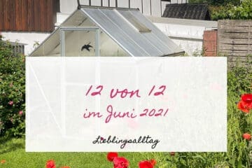 12 von 12 im Juni 2021