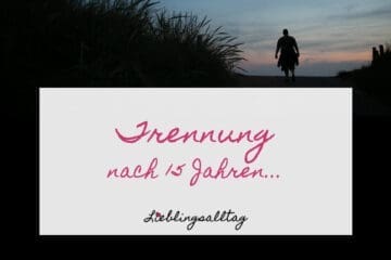 Trennung nach 15 Jahren