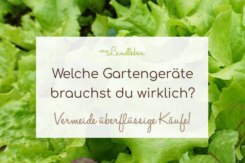 Welche Gartengeräte brauchst du wirklich?