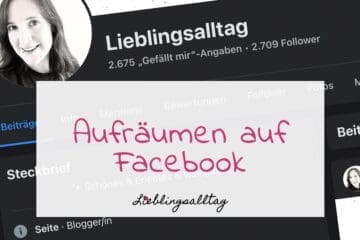 Aufräumen auf Facebook - Lieblingsalltag