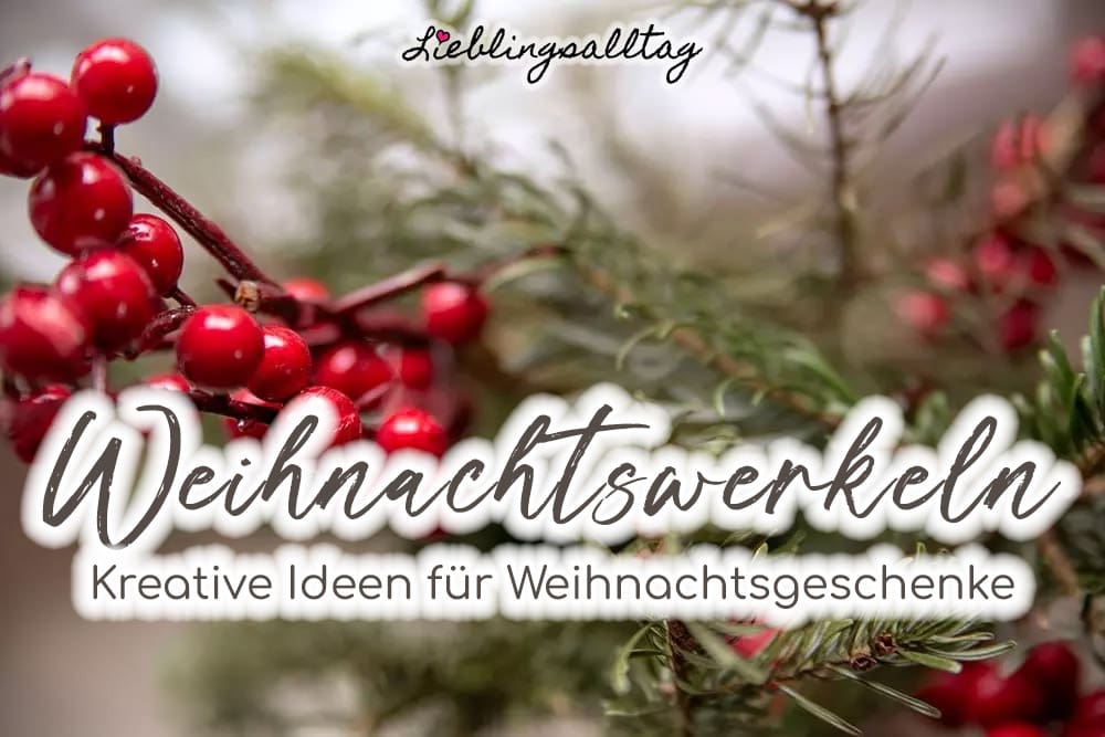 Weihnachtswerkeln - Kreative Ideen für Weihnachtsgeschenke