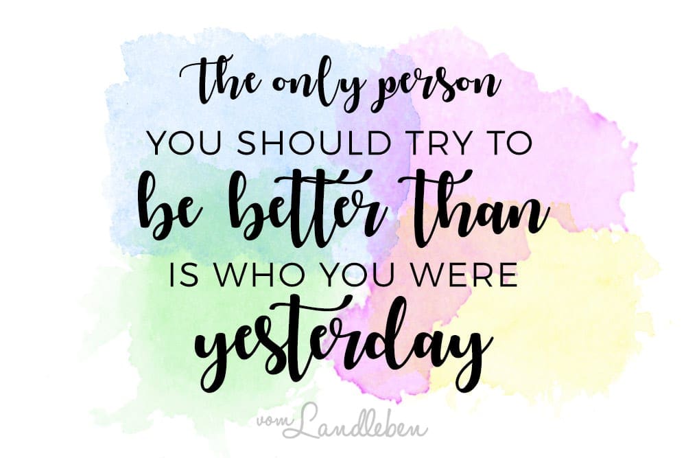 The only person you should try to be better than is who you were