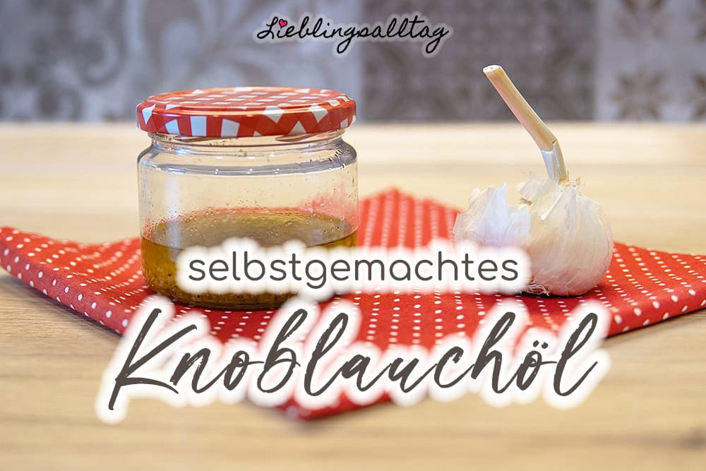 Rezept: selbstgemachtes Knoblauchöl