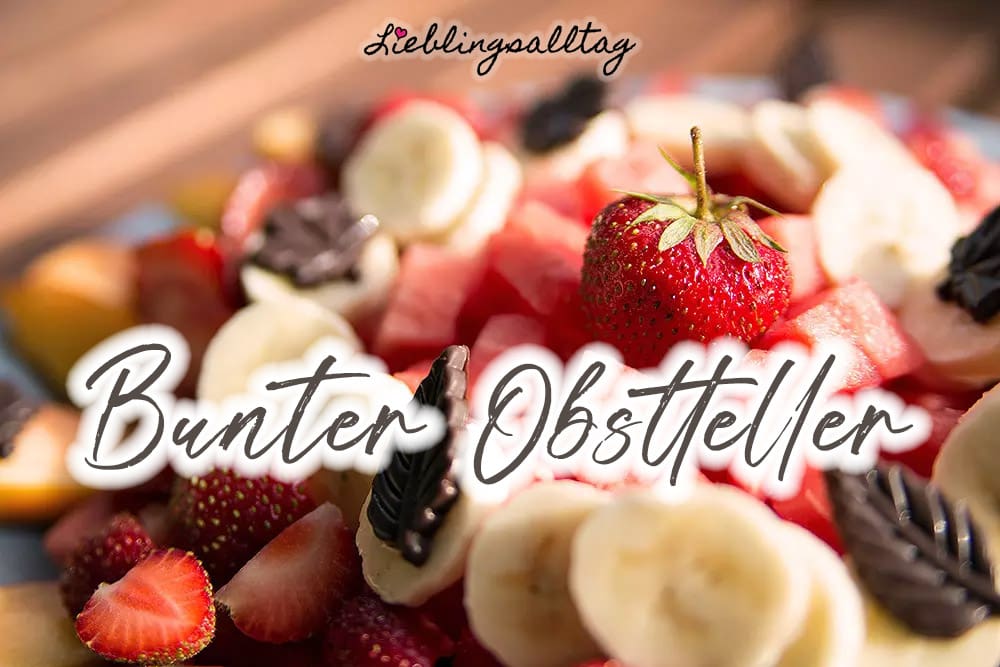 Sommer-Dessert: bunter Obstteller