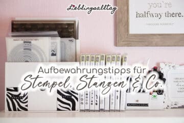 Aufbewahrungstipps für Stempel, Stanzen & Co.