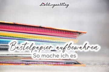 Bastelpapier aufbewahren - meine Tipps
