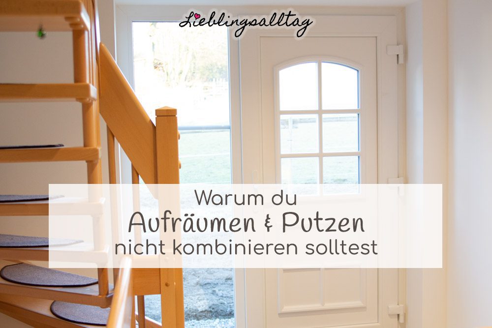 Aufräumen & Putzen trennen