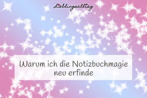 Warum ich die Notizbuchmagie neu erfinde