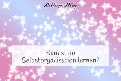 Kannst du Selbstorganisation lernen?
