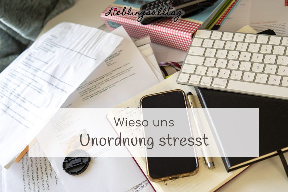 Wieso uns Unordnung stresst