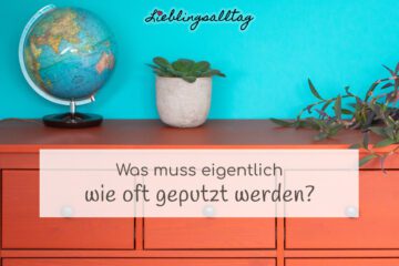 Was muss wie oft geputzt werden?