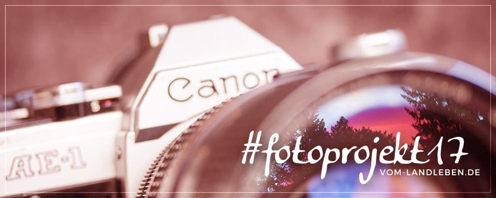#fotoprojekt17 - Blogprojekt auf vom-landleben.de