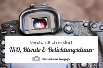 ISO, Blende & Belichtungsdauer erklärt