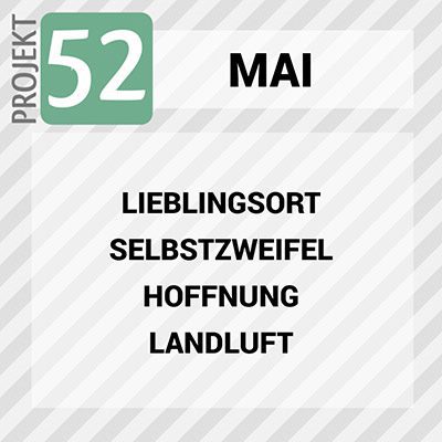Projekt 52 / 2025 - Die Themen im Mai