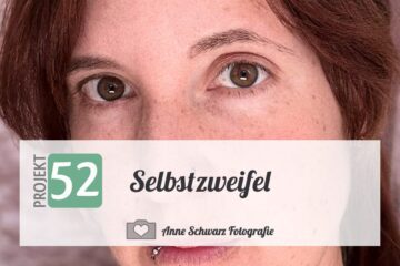 Projekt 52 – Selbstzweifel