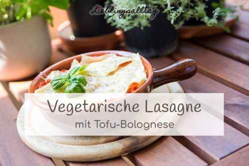 Rezept: vegetarische Lasagne mit Tofu-Bolognese