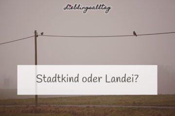 Stadtkind oder Landei?