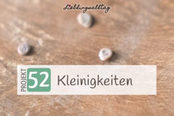 Kleinigkeiten - Projekt 52