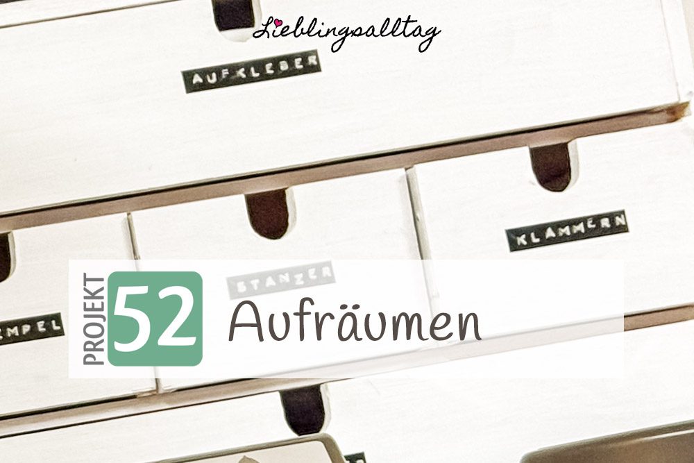 Projekt 52 - Aufräumen